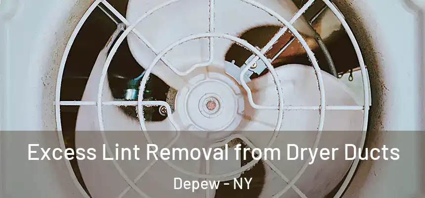  Excess Lint Removal from Dryer Ducts Depew - NY